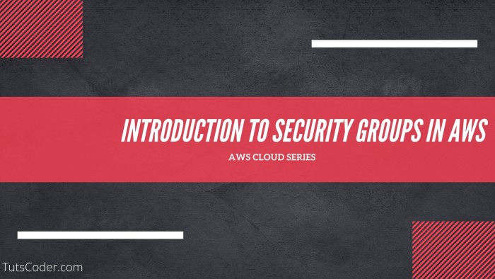 Introduction to security groups in AWS