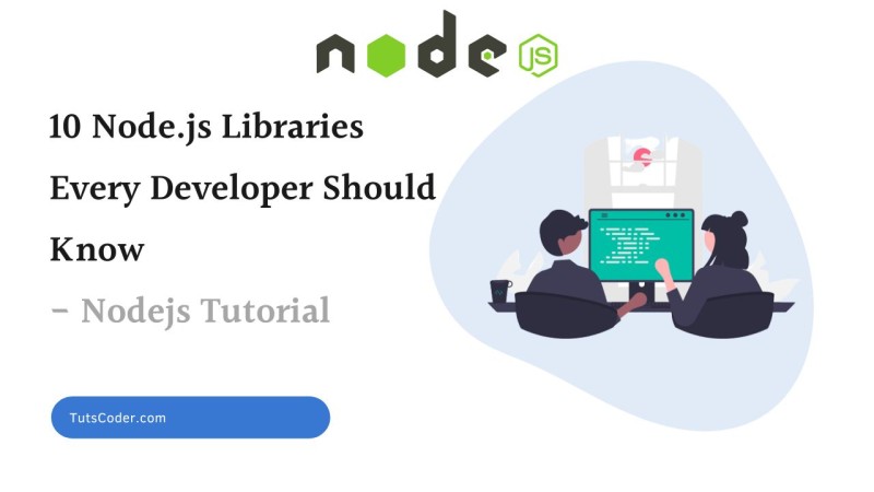 10 Node.js Libraries Every Developer Should Know