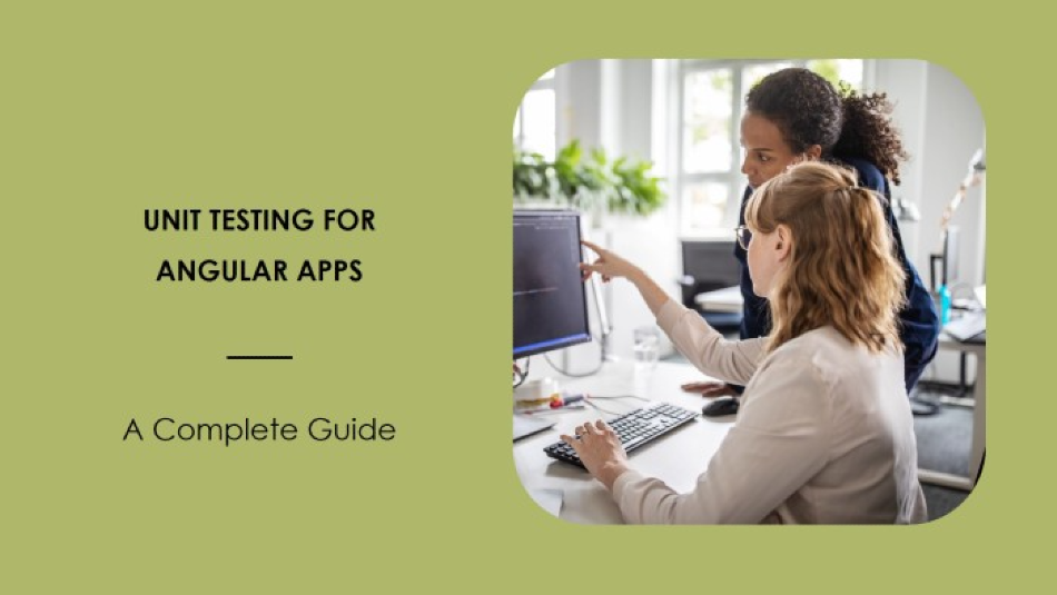 Complete Guide on Unit Testing for Angular Apps