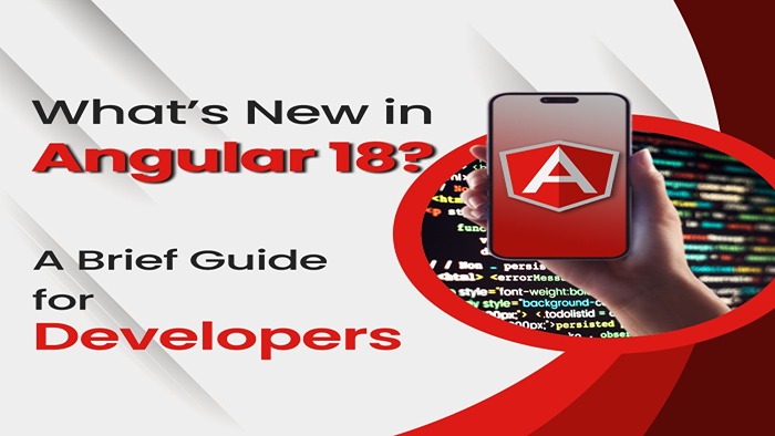 What’s New in Angular 18? A Brief Guide for Developers