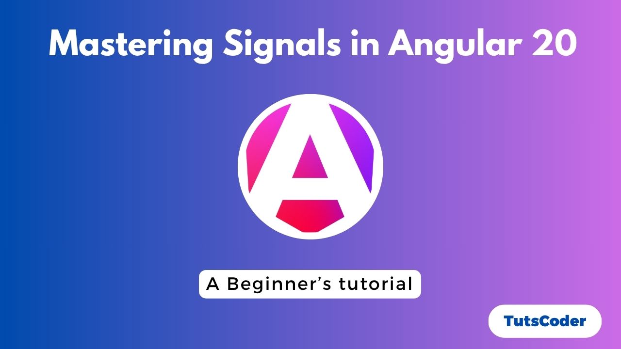 Angular 20 Signals Tutorial: Complete Guide to Reactive Programming in 2025