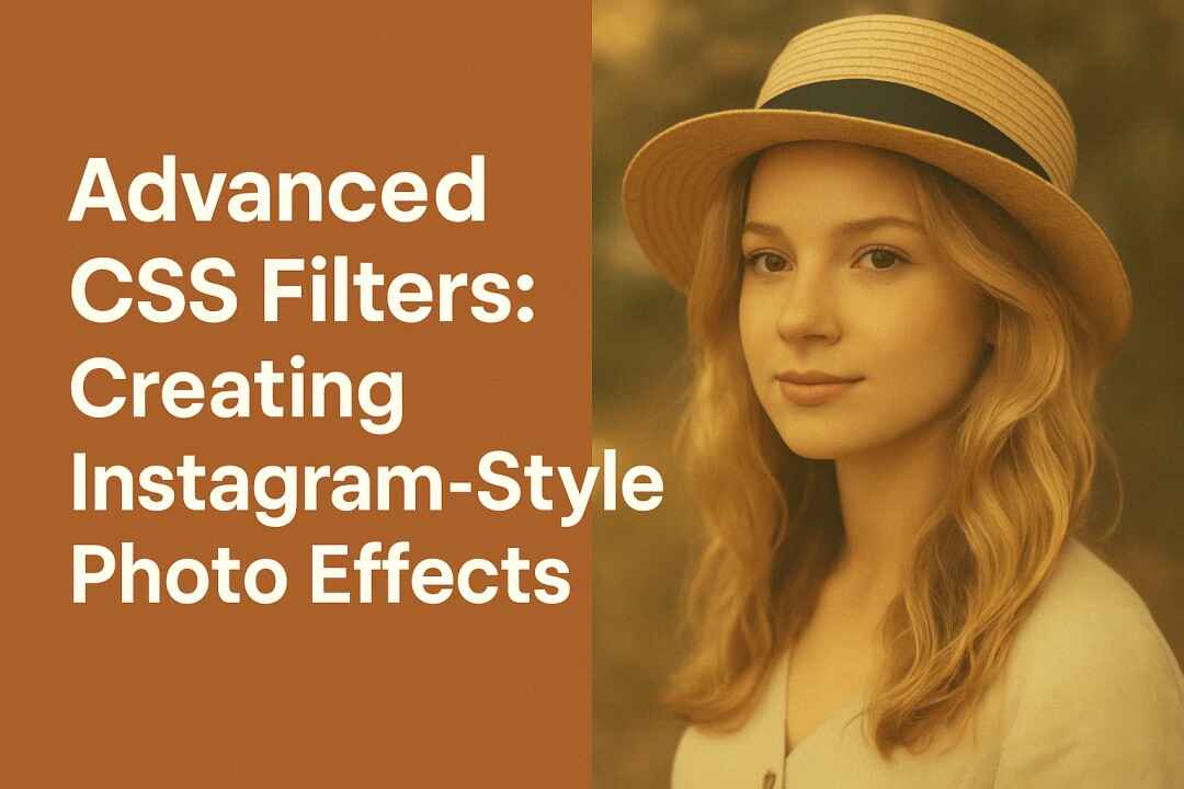Advanced CSS Filters: Creating Instagram-Style Photo Effects