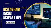 The Ultimate Guide to Instagram Basic Display API: Getting Started Made Easy