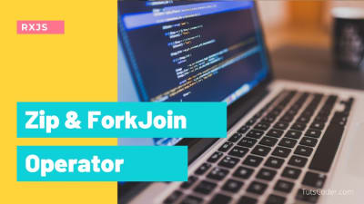 What is ZIP & ForkJOIN Operator - RXJS