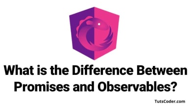 Promises vs Observables in Angular 21: Key Differences Explained