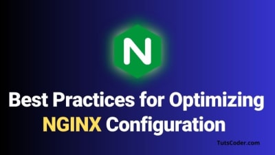 10 Best Practices for Optimizing NGINX Configuration