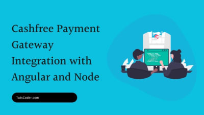 Ultimate Tutorial for Cashfree Payment Gateway Integration with Node.js and Angular