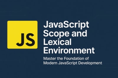 JavaScript Scope and Lexical Environment: Master the Foundation of Modern JavaScript Development