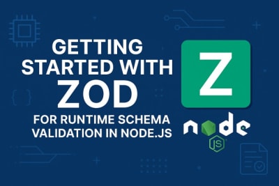 Getting Started with Zod for Runtime Schema Validation in Node.js: A Complete Developer's Guide
