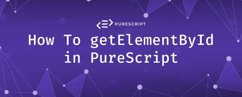 How To getElementById in PureScript