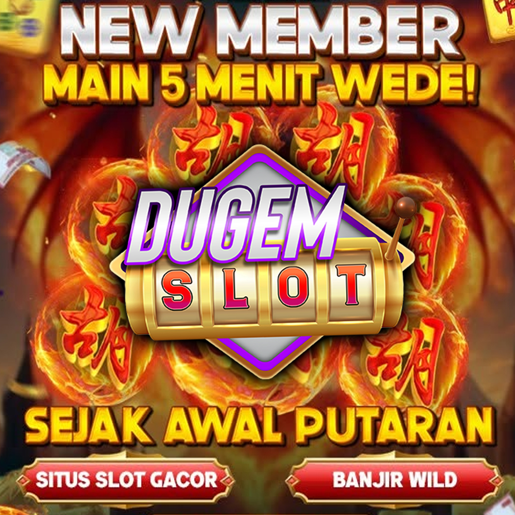 DUGEMSLOT Platform Bermain Game Slot Online Resmi & Terpercaya 2025