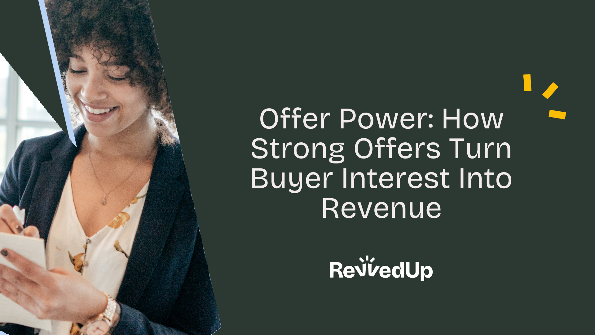 Offer Power: How Strong Offers Turn Buyer Interest Into Revenue