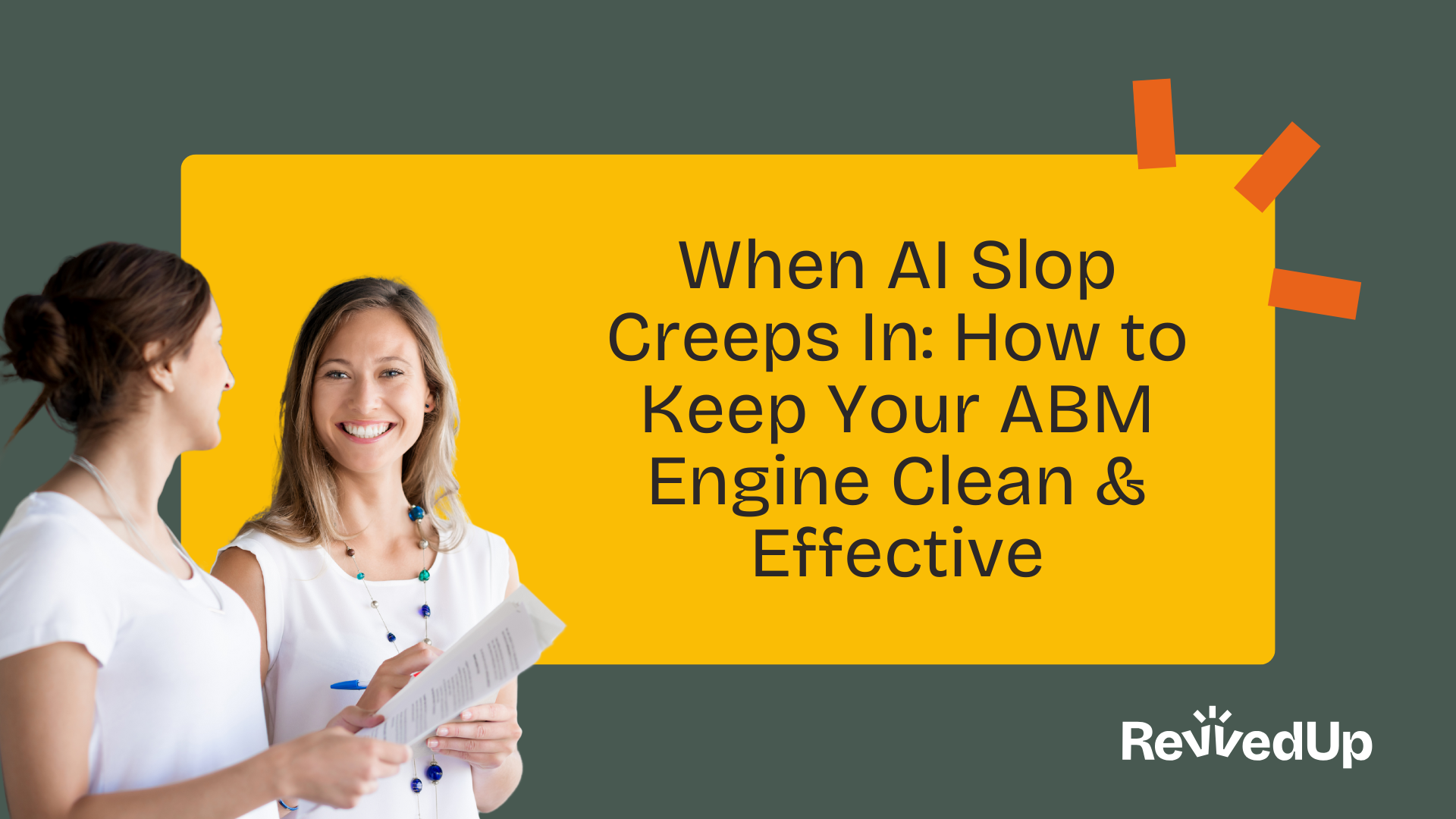 When AI Slop Creeps In: How to Keep Your ABM Engine Clean & Effective