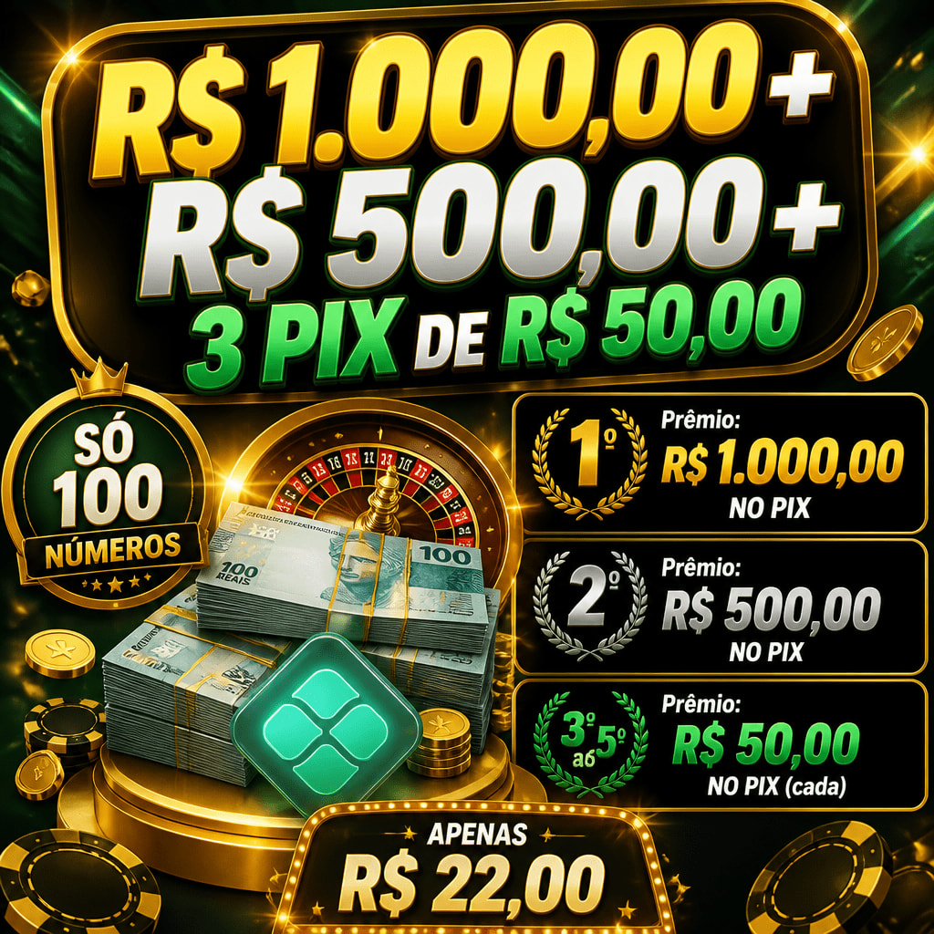 R$ 1.000,00 + R$ 500,00 + 3 PIX DE R$ 50,00
