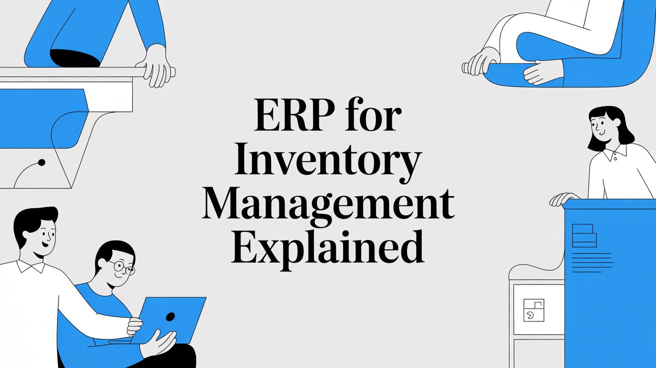 ERP for Inventory Management Explained