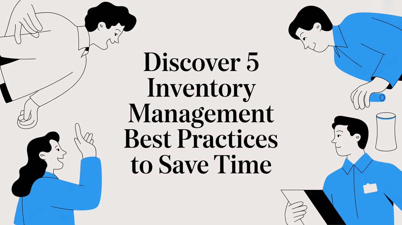 Discover 5 inventory management best practices to save time