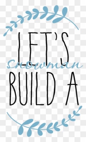 Let's Build A Snowman Seasonal Wall Quote - Snowman Quotes - Transparent PNG Free Download