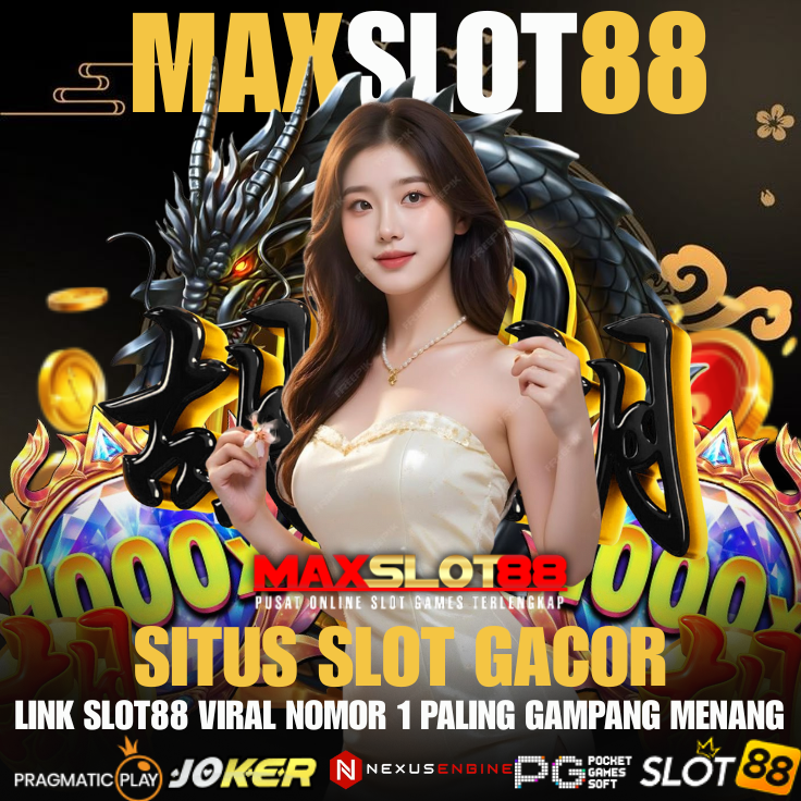 MAXSLOT88: Situs Link Slot Gacor Hari Ini Daftar Online Slot88 Mudah Menang