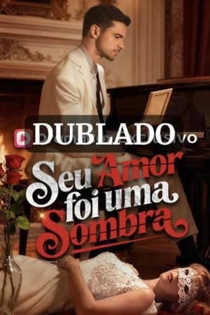 SEU AMOR FOI UMA SOMBRA