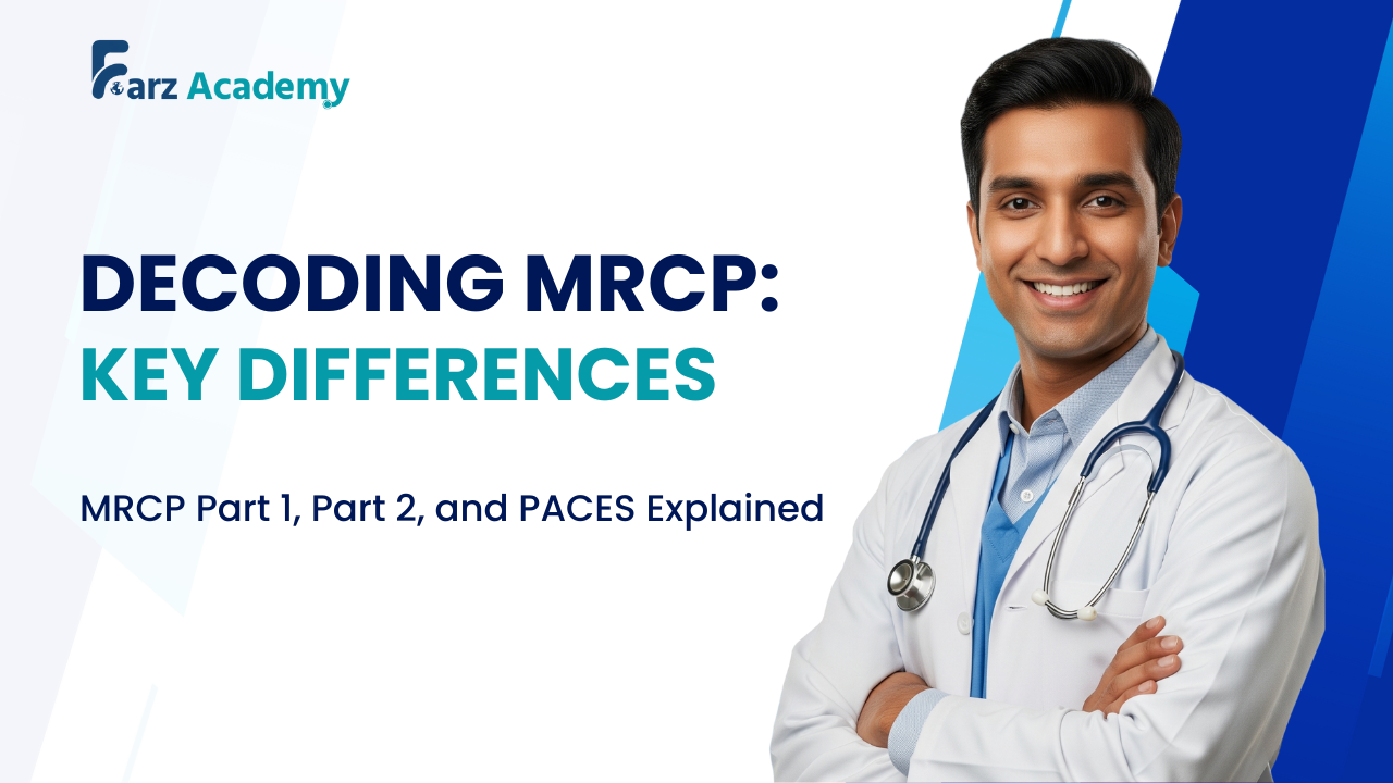 MRCP UK Exam Guide 2025: Key Differences Between Part 1, Part 2 & PACES