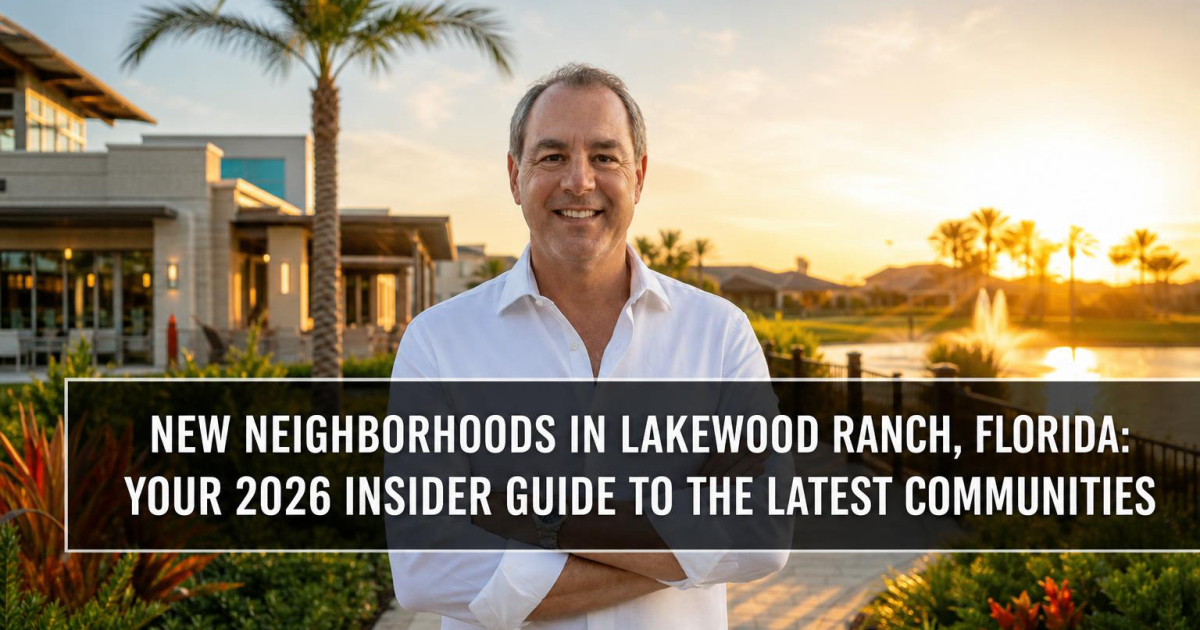 Cover for New Neighborhoods in Lakewood Ranch, Florida: Your 2026 Insider Guide to the Latest Communities