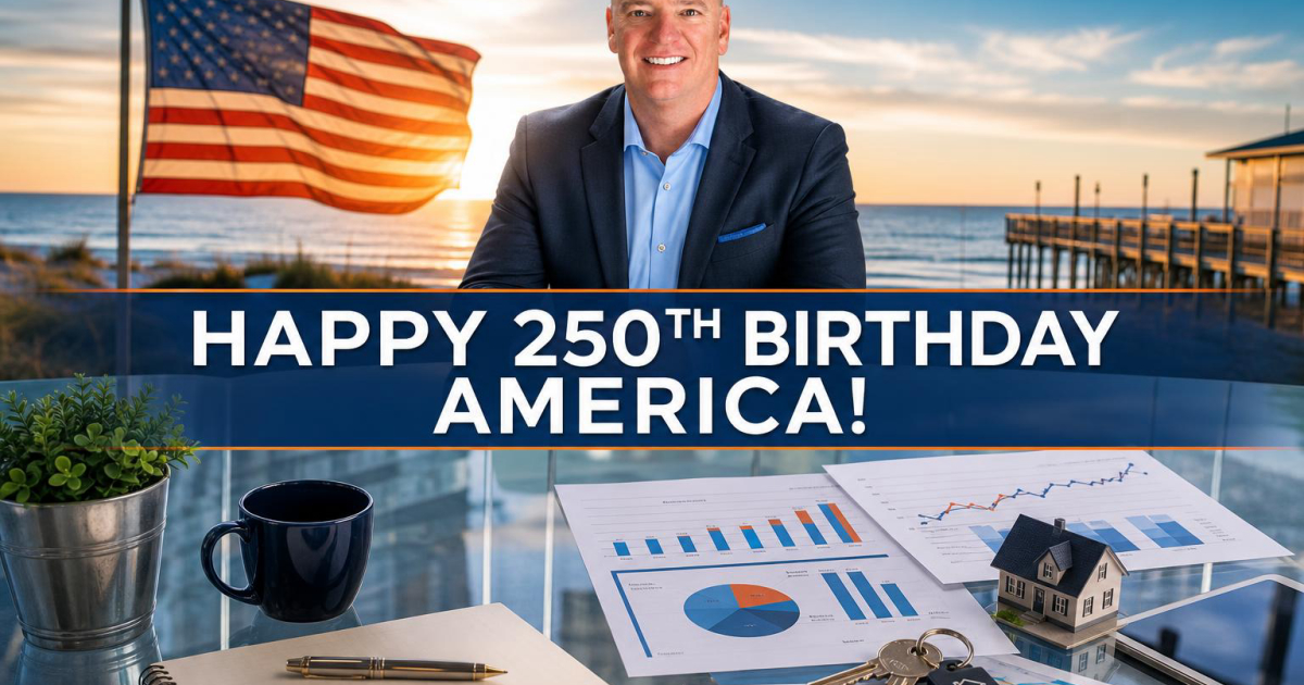 Cover for Happy 250th, America: Buddy Blake's July 4th Market Update, D.R. Horton Deals & Where to Find Us at Carolina Beach