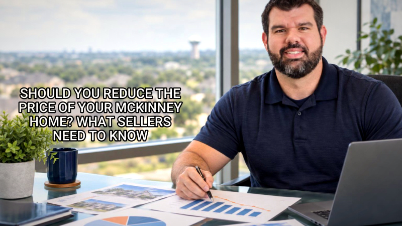 Cover for Should You Reduce the Price of Your McKinney Home? What Sellers Need to Know