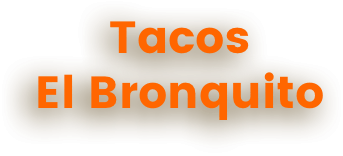Tacos El Bronquito
