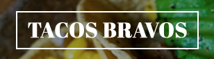 Tacos Bravos