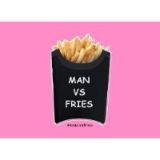 Man vs Fries