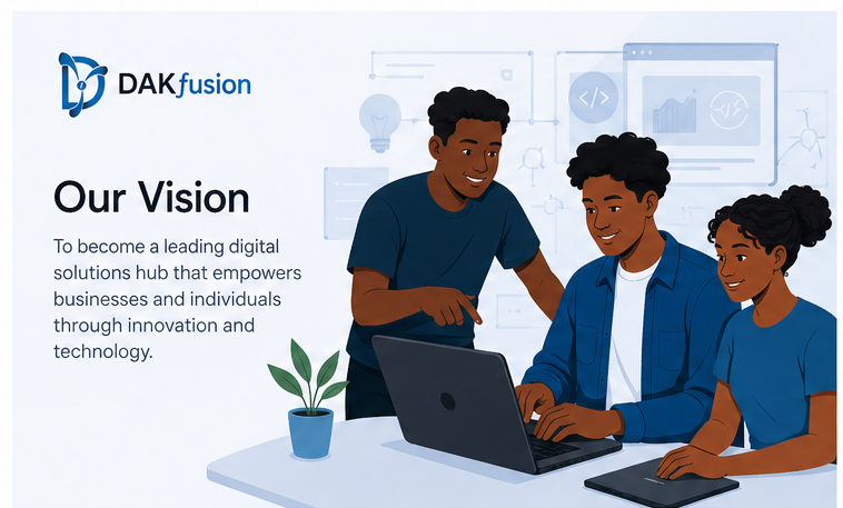 DAKfusion's vision: to become a leading digital solutions hub that empowers businesses and individuals through innovation and technology