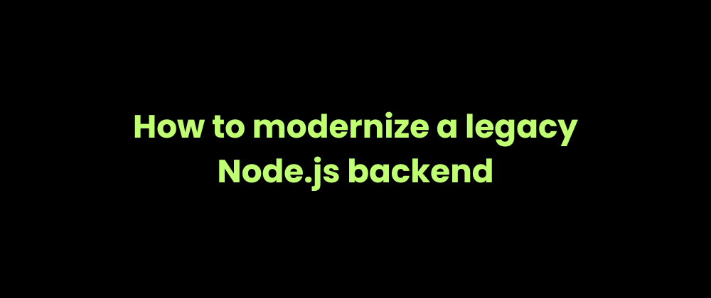 How to modernize a Node.js backend without a full rewrite preview