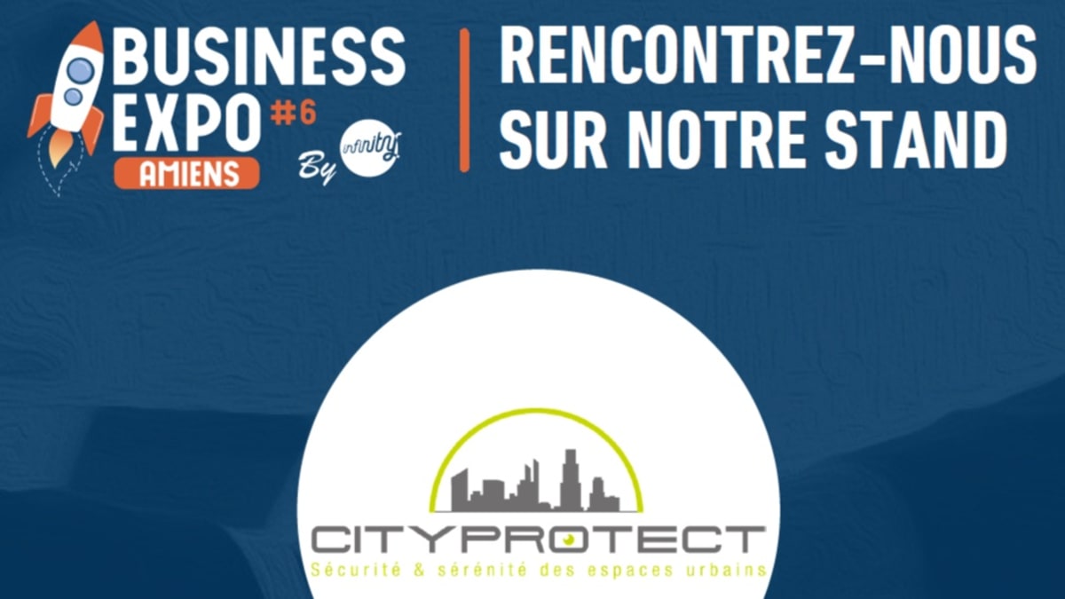Cityprotect présent au Business Expo Amiens – 2 avril 2026
