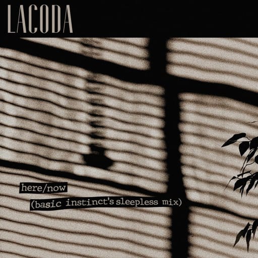 Cover: LACODA - Here/Now (Basic Instinct's Sleepless Mix)