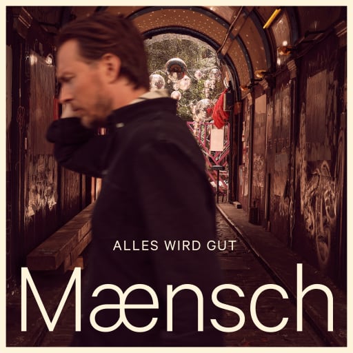 Maensch: Alles wird gut