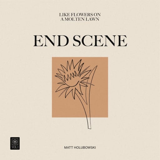 Matt Holubowski: End Scene