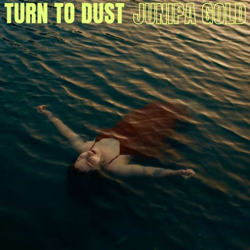 Junipa Gold: Turn To Dust