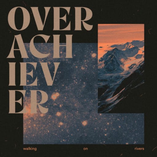 Cover: Walking On Rivers - Overachiever
