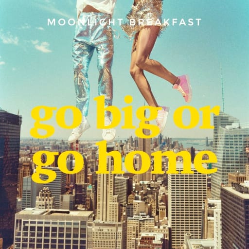 Moonlight Breakfast: Go Big Or Go Home