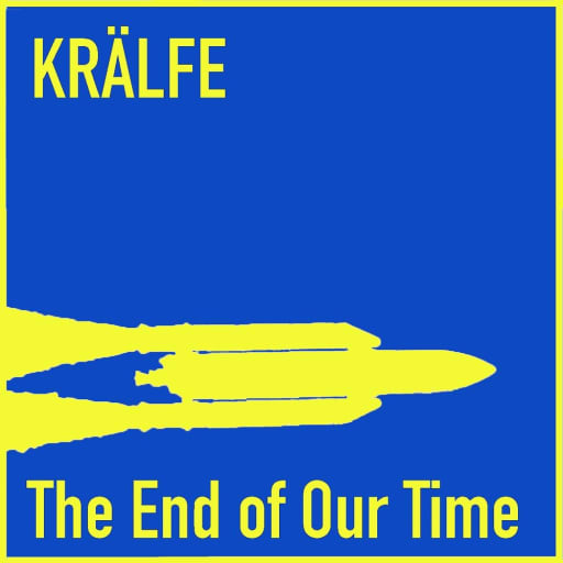 Krälfe: The End Of Our Time (Edit)