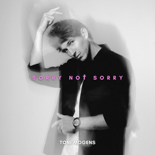 Toni Mogens: Sorry Not Sorry