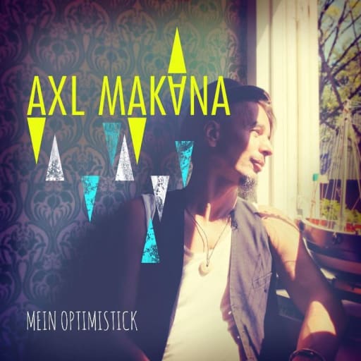 Cover: Axl Makana - Mein Optimistick