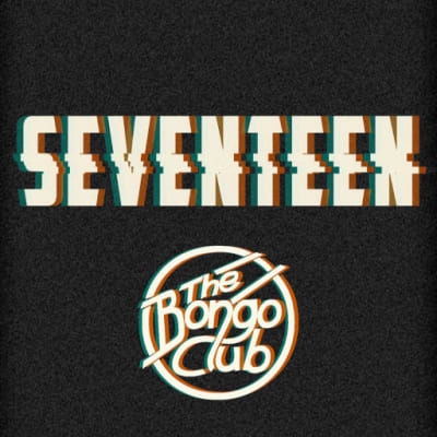 The Bongo Club:  Seventeen
