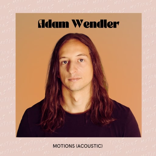 Adam Wendler: Motions (Acoustic)