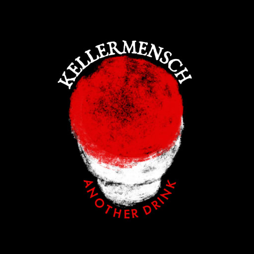 Kellermensch: Another Drink