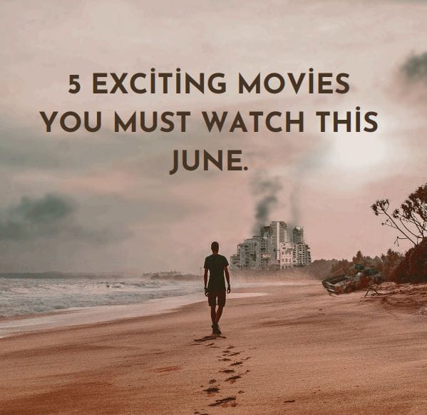 June Blockbuster Alert: Top 5 Movies to watch this month