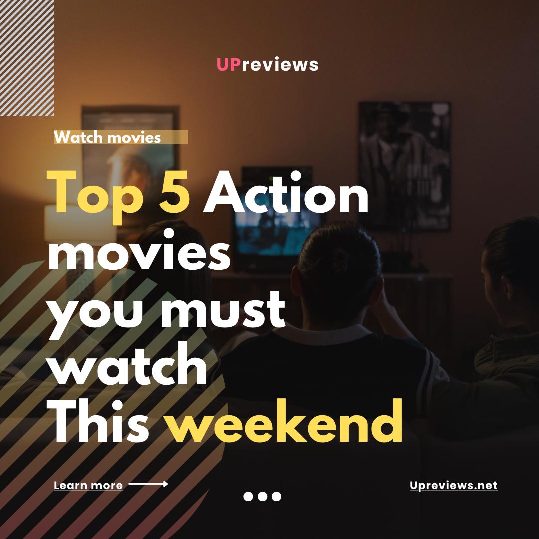 Weekend Watchlist: The Top 5 Action Movies That Hit the Mark