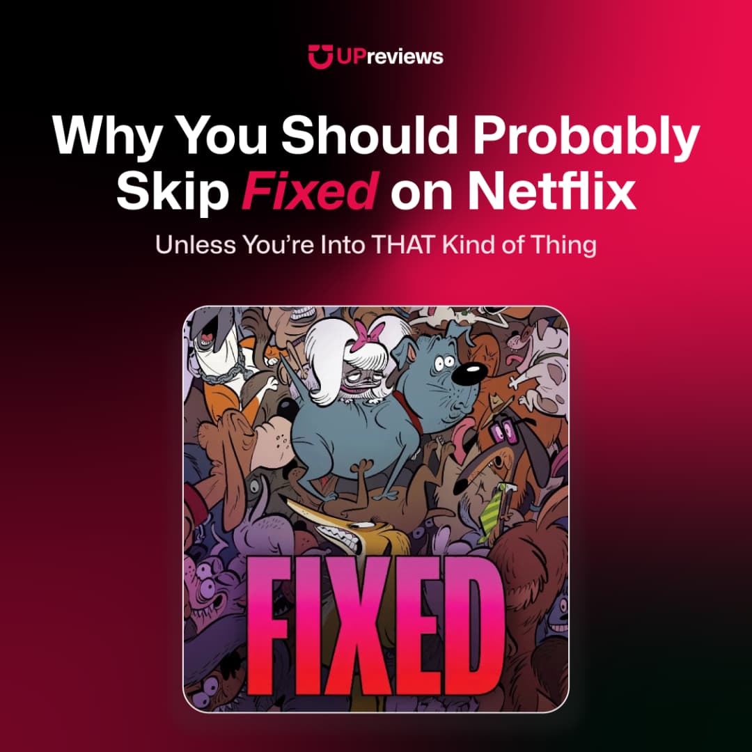 Why You Should Probably Skip Fixed on Netflix (Unless You’re Into THAT Kind of Thing)