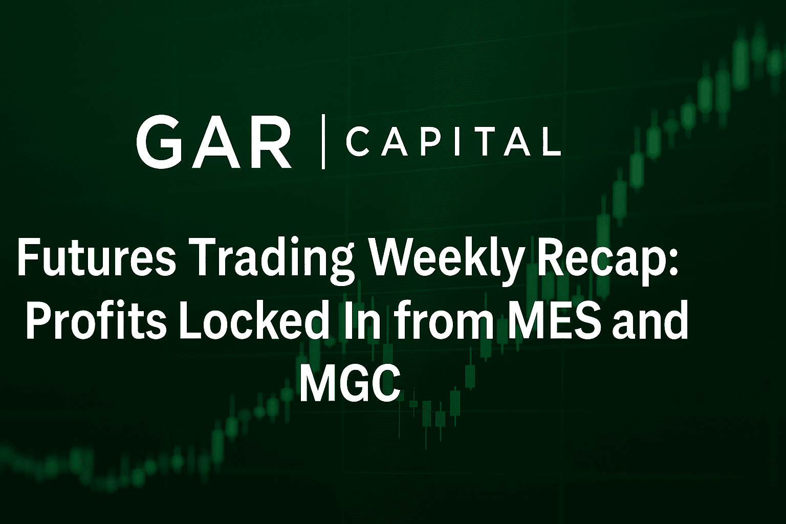 Futures Trading Weekly Recap: Profits Locked In from MES and MGC