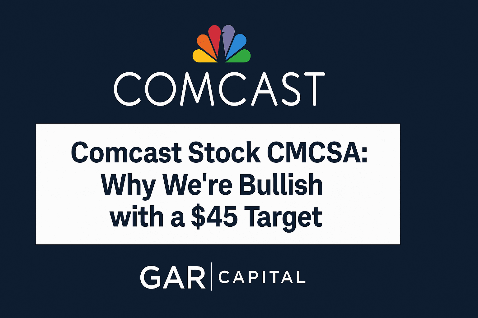 Comcast Stock (CMCSA): Why We’re Bullish with a $45 Target
